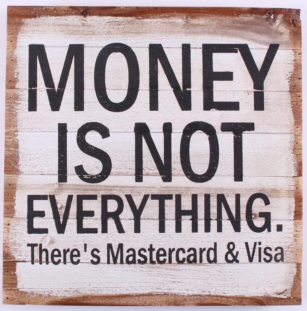 Houten tekstbord:  Money is not everything there is Mastercard & Visa (35×35)